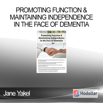 Jane Yakel - Promoting Function & Maintaining Independence in the Face of Dementia