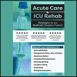 Acute Care & ICU Rehab - Strategies for the Medically Complex Patient