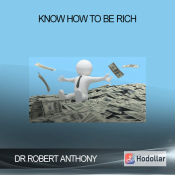 DR ROBERT ANTHONY - KNOW HOW TO BE RICH