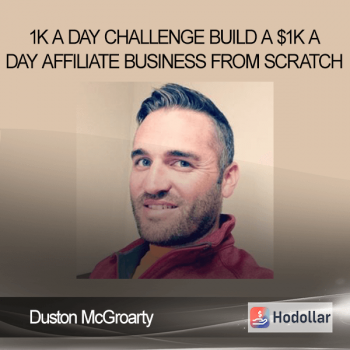Duston McGroarty – 1K A Day Challenge – Build a $1K A Day Affiliate Business FROM SCRATCH