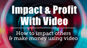 Impact & Profit With VideoImpact & Profit With Video