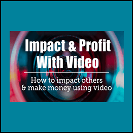 Impact & Profit With Video