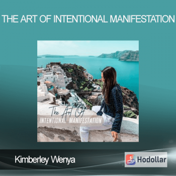 Kimberley Wenya - The Art Of Intentional Manifestation