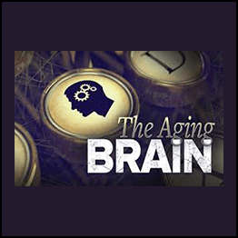 The Aging Brain & Body Challenges & Treatments