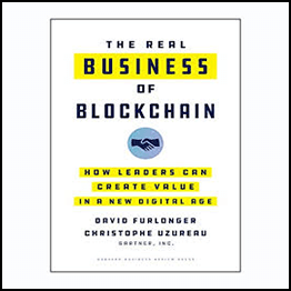 The Real Business of Blockchain: How Leaders Can Create Value in a New Digital Age