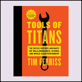 Tim Ferriss – How Billionaires, Icons, and World-Class Performers Master Productivity