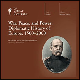 War, Peace, and Power - Diplomatic History of Europe, 1500-2000