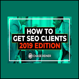 Chase Reiner - How To Get SEO Clients 2019 Edition