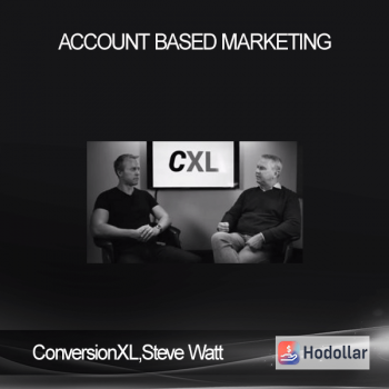ConversionXL – Steve Watt – Account Based Marketing