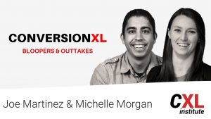 Joe Martinez & Michelle Morgan - ConversionXL Maximizing Audiences For Your PPC Campaigns