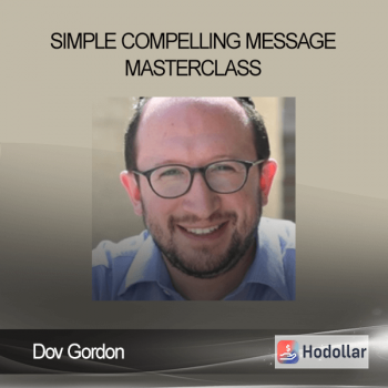 Dov Gordon - Simple Compelling Message Masterclass