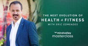 Eric Edmeades – Evolution of Health and Fitness Masterclass (Mindvalley)