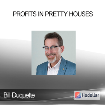Bill Duquette - Profits In Pretty Houses