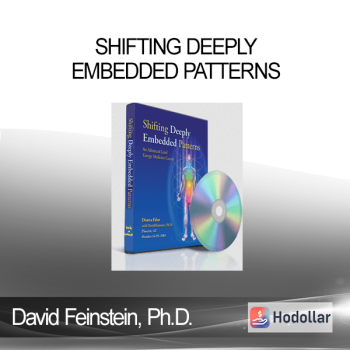 David Feinstein. Ph D - Shifting Deeply Embedded Patterns