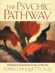 Sonia Choquette - Your Psychic Pathway