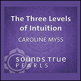Caroline Myss - 3 Levels Of Intuition
