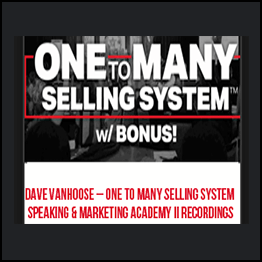 Dave VanHoose - One To Many Selling System + Speaking and Marketing Academy II Recordings