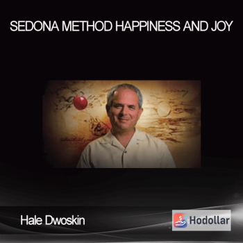 Hale Dwoskin – Sedona Method – Happiness And Joy