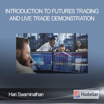 Hari Swaminathan - Introduction to Futures Trading and Live Trade Demonstration