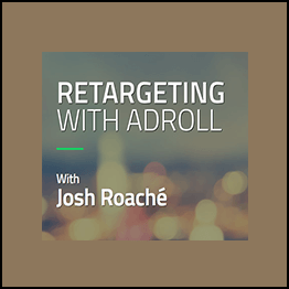 Josh Roache (High Traffic Academy) - Retargeting with Adroll