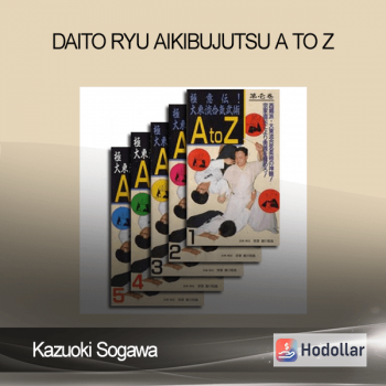 Kazuoki Sogawa - Daito Ryu Aikibujutsu A to Z