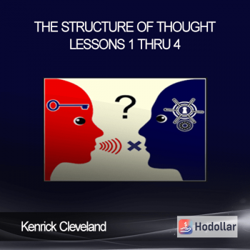 Kenrick Cleveland – The Structure of Thought Lessons 1 thru 4