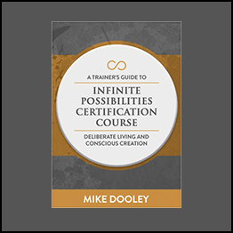 Mike Dooley - A Trainer's Guide To Deliberate Living & Conscious Creation
