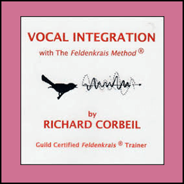 Richard Corbeil - Vocal Integration With The Feldenkrais Method