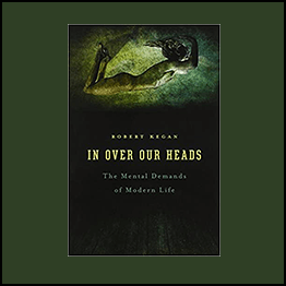 Robert Kegan - In Over Our Heads