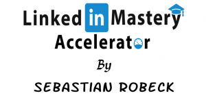 Sebastian Robeck - LinkedIn Mastery Accelerator
