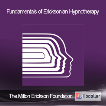 The Milton Erickson Foundation - Fundamentals of Ericksonian Hypnotherapy