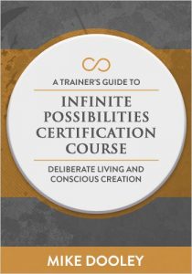 Mike Dooley - A Trainer's Guide To Deliberate Living & Conscious Creation