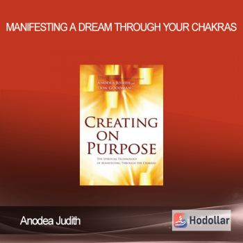 Anodea Judith - Manifesting A Dream Through Your Chakras
