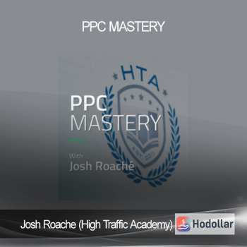 Josh Roache (High Traffic Academy) - PPC Mastery