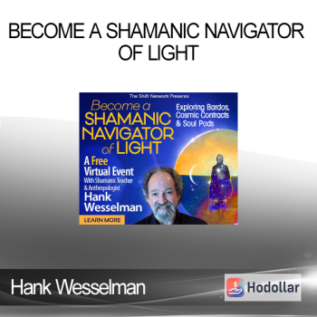 Hank Wesselman - Become a Shamanic Navigator of Light