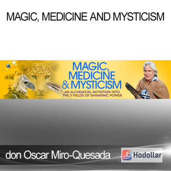 don Oscar Miro-Quesada - Magic Medicine and Mysticism