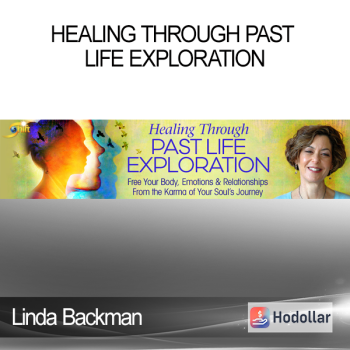 Linda Backman - Healing Through Past Life Exploration