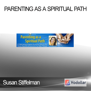 Susan Stiffelman - Parenting as a Spiritual Path