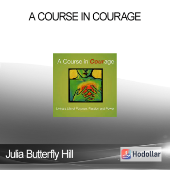 Julia Butterfly Hill - A Course in Courage