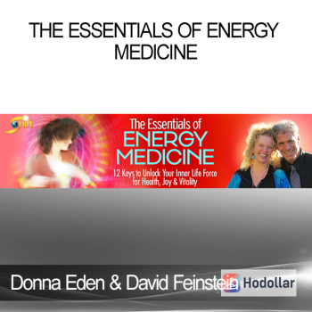 Donna Eden & David Feinstein - The Essentials of Energy Medicine