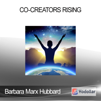Barbara Marx Hubbard - Co-Creators Rising