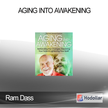 Ram Dass - Aging into Awakening