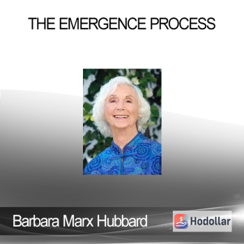 Barbara Marx Hubbard - The Emergence Process