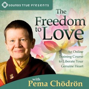 Pema Chödrön - The Freedom To Love
