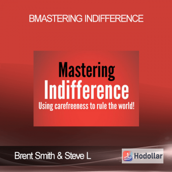 Brent Smith & Steve L - Mastering Indifference