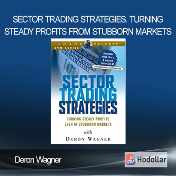 Deron Wagner - Sector Trading Strategies. Turning Steady Profits From Stubborn Markets