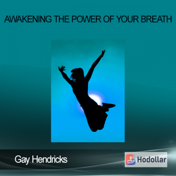 Gay Hendricks - Awakening the Power of Your Breath