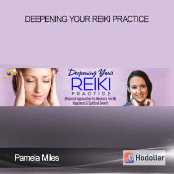 Pamela Miles - Deepening Your Reiki Practice