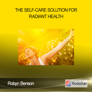 Robyn Benson - The Self-Care Solution for Radiant Health
