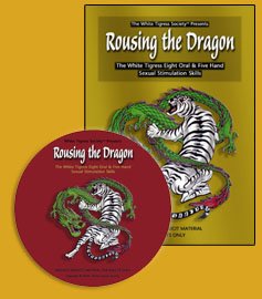 Rousing the Dragon-The White Tigress Eight Oral & Five Hand Sexual Stimulation Skills